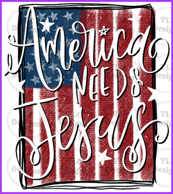 America Needs Jesus Full Color Transfers