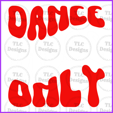 Dance Vibes Only Full Color Transfers