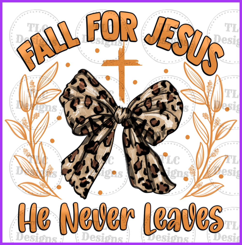 Fall For Jesus He Never Leaves Full Color Transfers