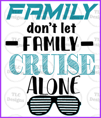 Family Does Not Cruise Alone Full Color Transfers