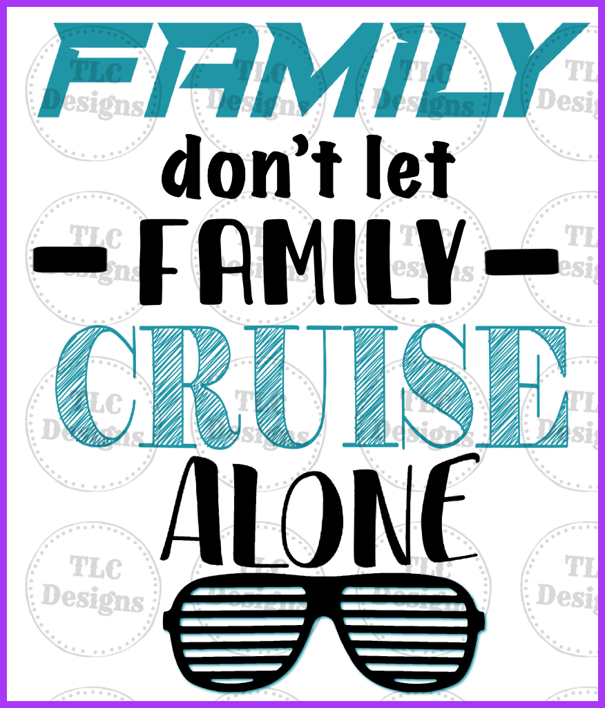 Family Does Not Cruise Alone Full Color Transfers