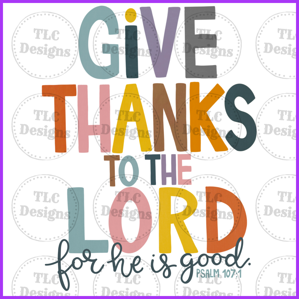 Give Thanks To The Lord Full Color Transfers