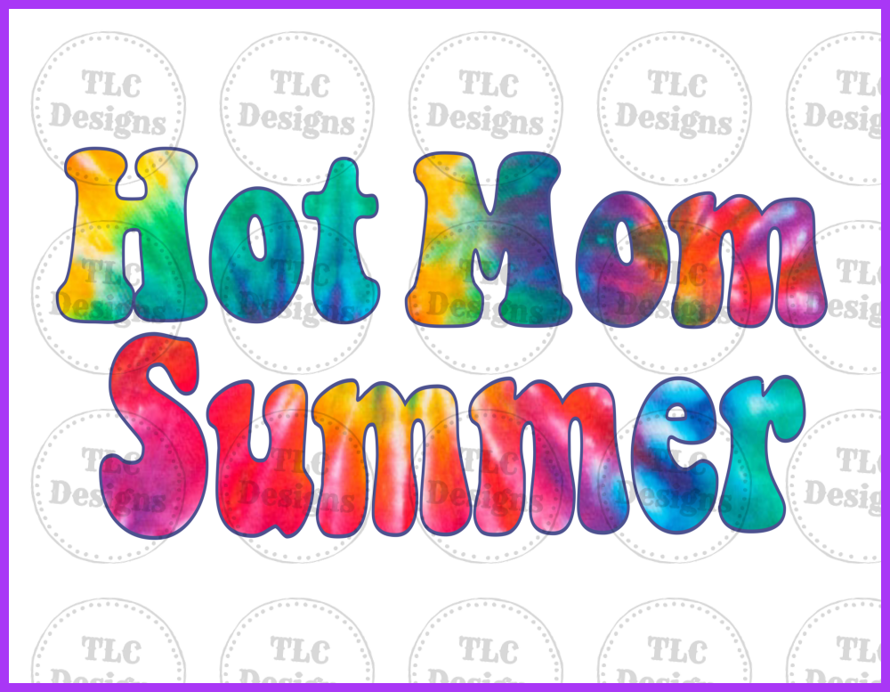 Hot Mom Summer Tye Dye Full Color Transfers