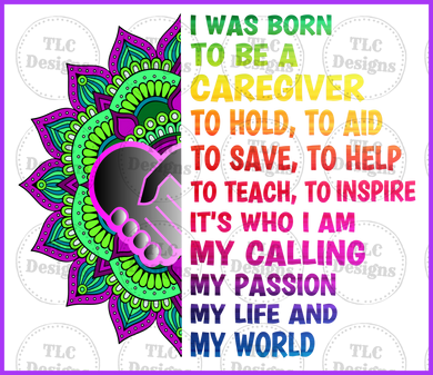 I Was Born To Be A Caregiver Full Color Transfers