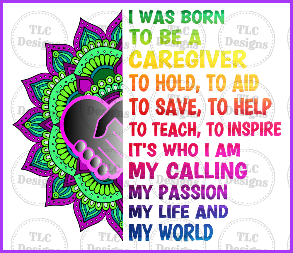 I Was Born To Be A Caregiver Full Color Transfers