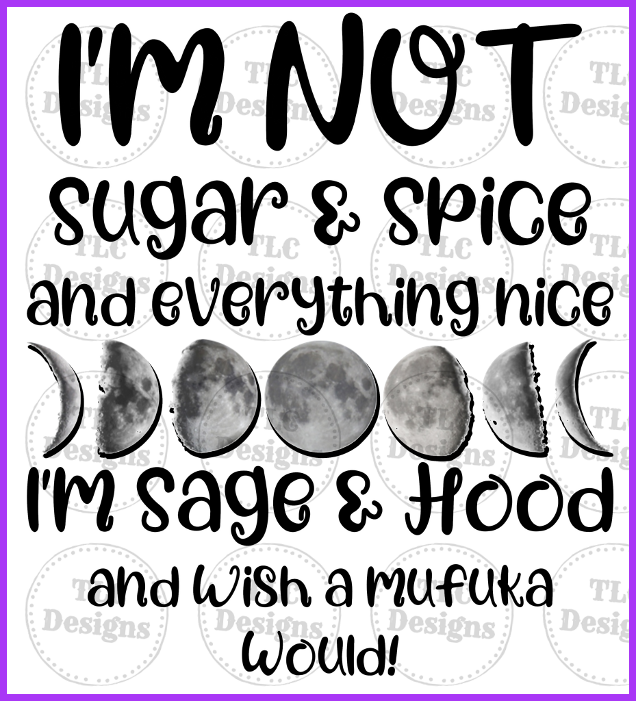 Im Not Sugar And Spice... Full Color Transfers