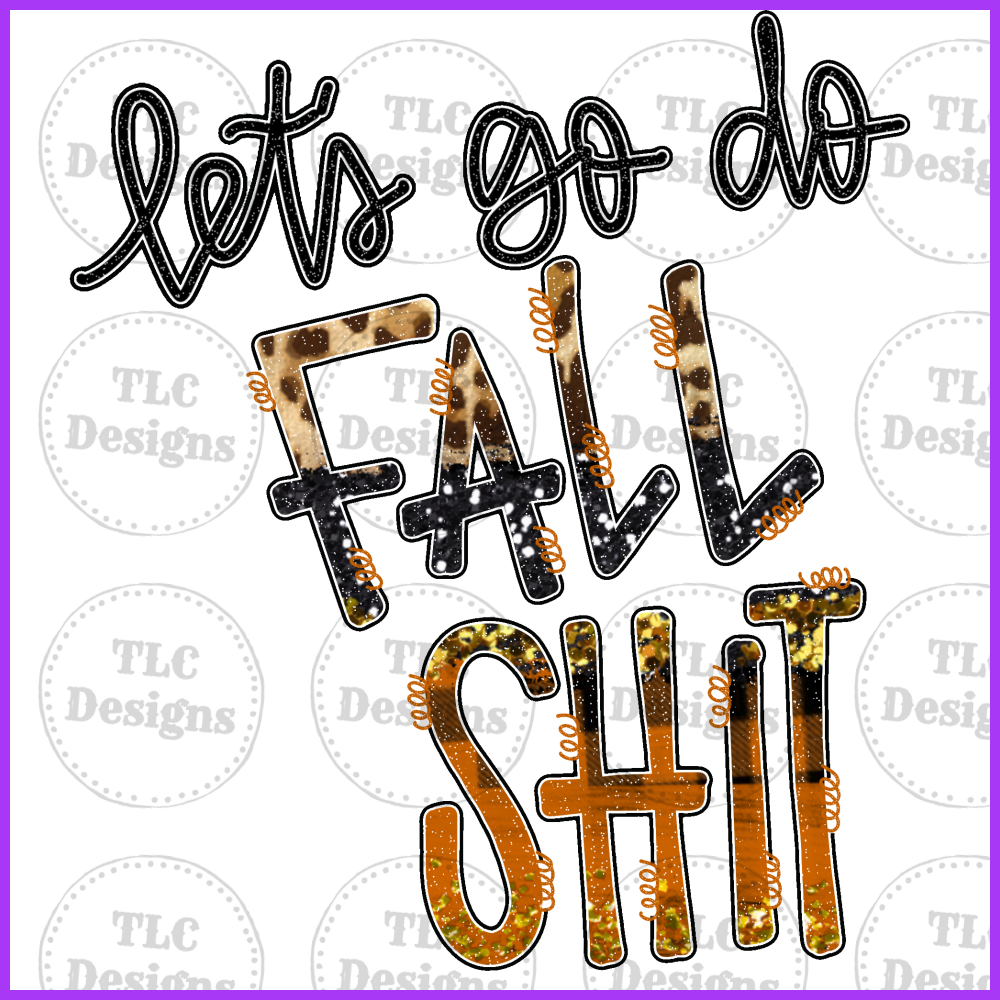 Lets Do Fall Shit Full Color Transfers