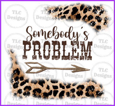 Somebodys Problem Full Color Transfers