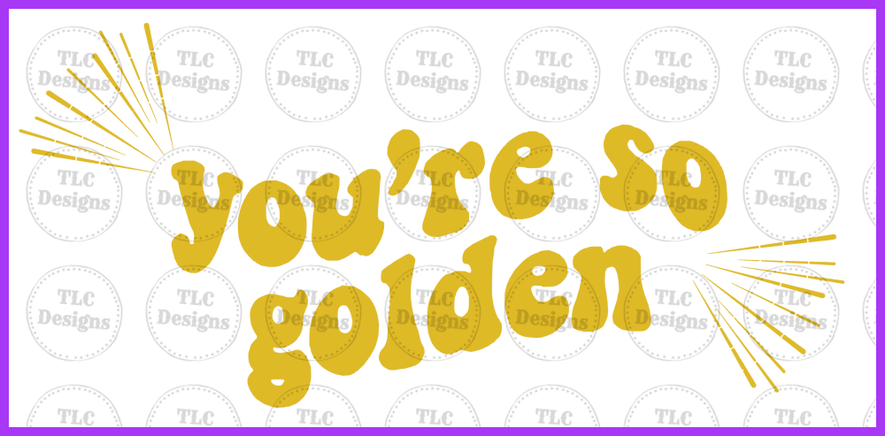 Stay Golden Full Color Transfers