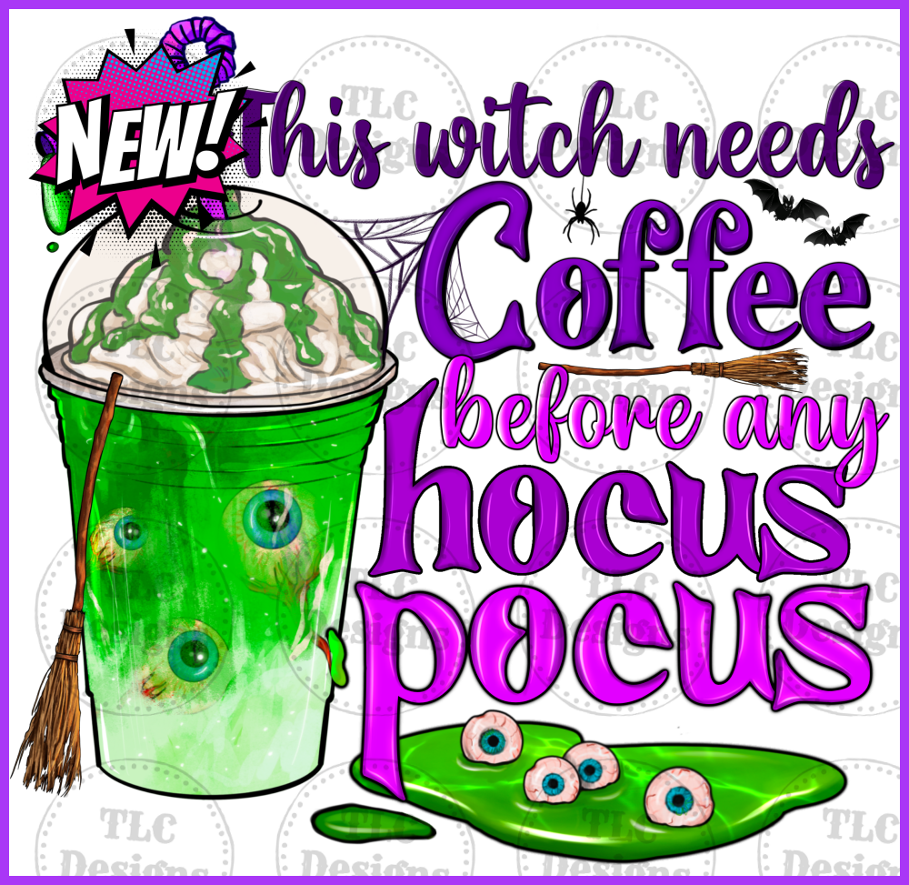 This Witch Needs Coffee Before Any Hocus Pocus 2 Full Color Transfers